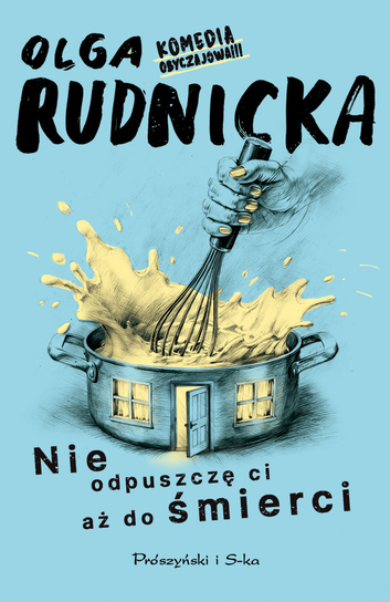 Olga Rudnicka - Nie odpuszczę ci aż do śmierci (mat. wydawnictwa)