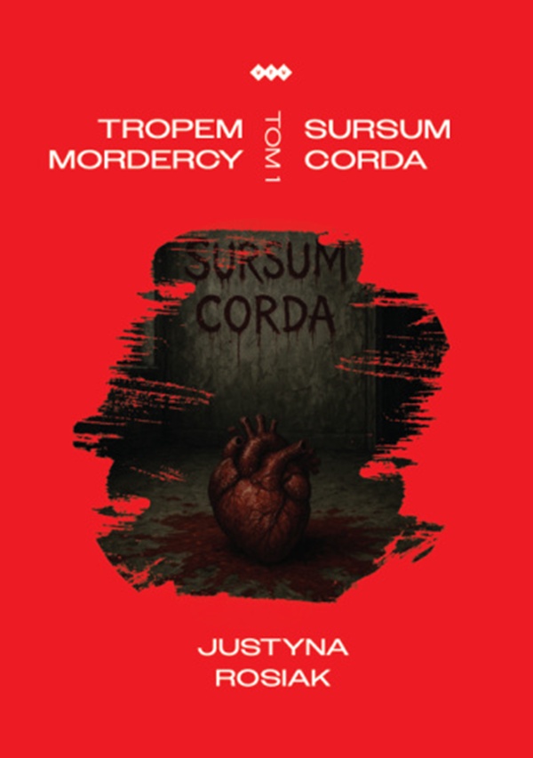 Justyna Rosiak - Tropem mordercy. Sursum corda (mat. wydawnictwa)